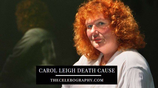 Carol Leigh Death Cause