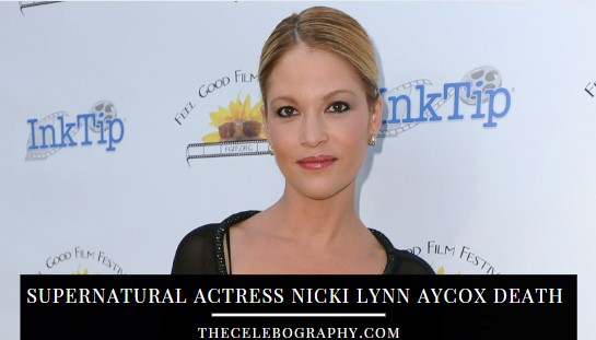 Supernatural Actress Nicki Lynn Aycox Death