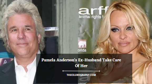 Pamela Anderson's Ex-Husband Take Care Of Her