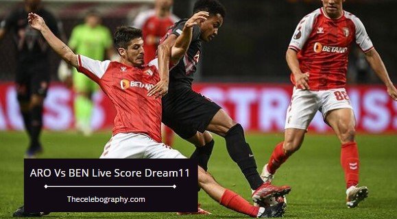 ARO Vs BEN Live Score Dream11