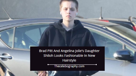 Brad Pitt And Angelina Jolie’s Daughter Shiloh Looks Fashionable In New Hairstyle