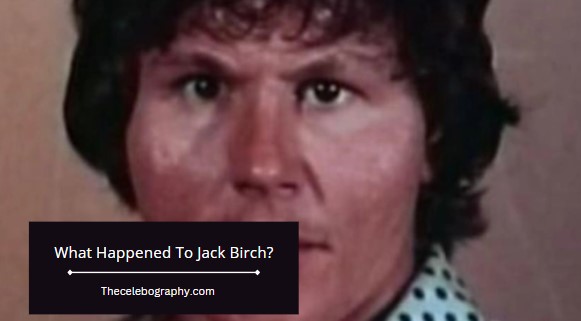 What Happened To Jack Birch